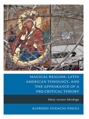 cover image of Magical Realism, Latin American Theology, and the Appearance of a Pre-Critical Theory